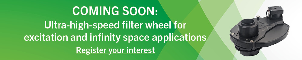 coming soon: ultra-high-speed filter wheel for excitation and infinity space applications.